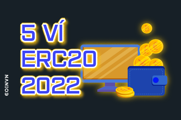 Top 5 vi ERC20 duoc cac trader tin dung hien nay 2022 - anh 1
