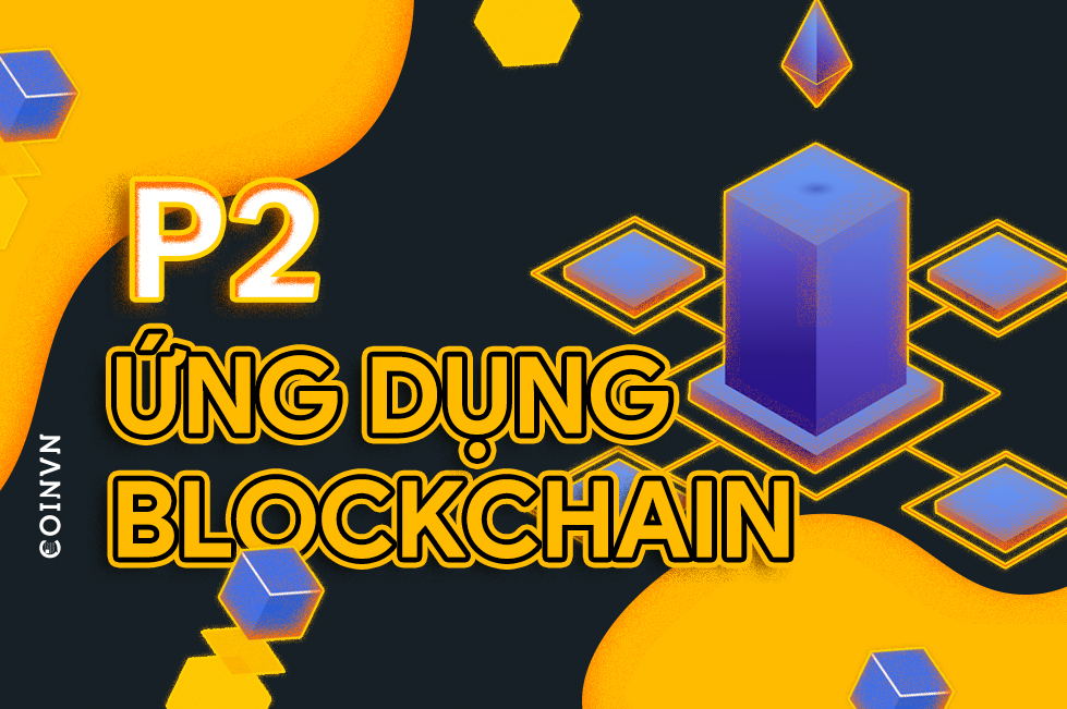 Toan canh blockchain – Phan 3: Cac ung dung cua blockchain – P2 - anh 1