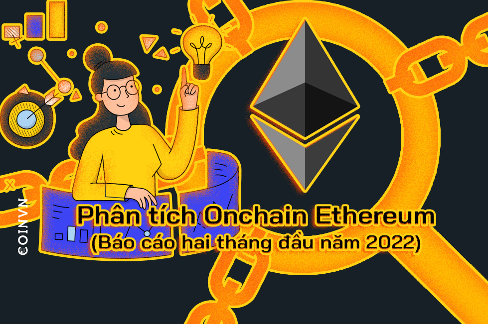 Phan tich Onchain Ethereum: Bao cao hai thang dau nam 2022 - anh 1