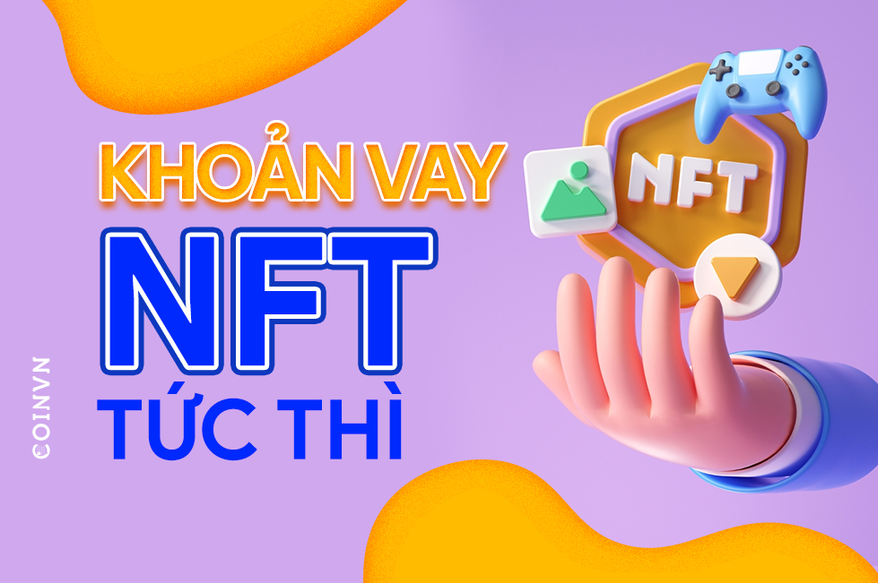 Cac khoan cho vay NFT tuc thi: Noi NFT gap DeFi - anh 1