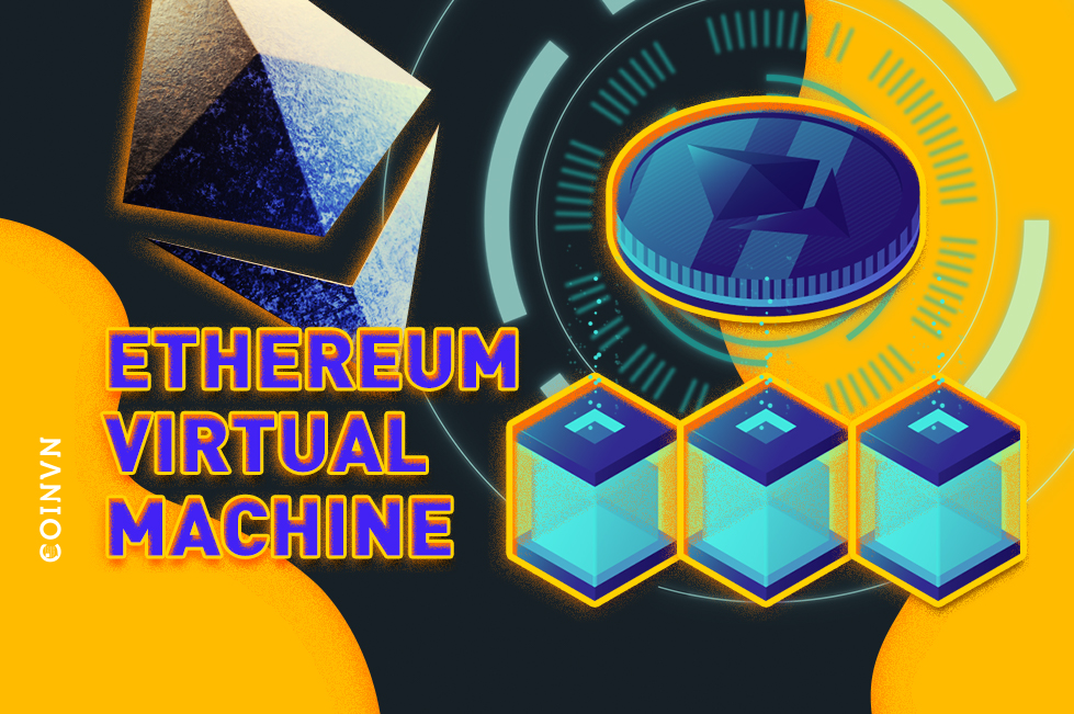 Ethereum Virtual Machine (EVM) la gi? Tai sao chung ta can den EVM? - anh 1