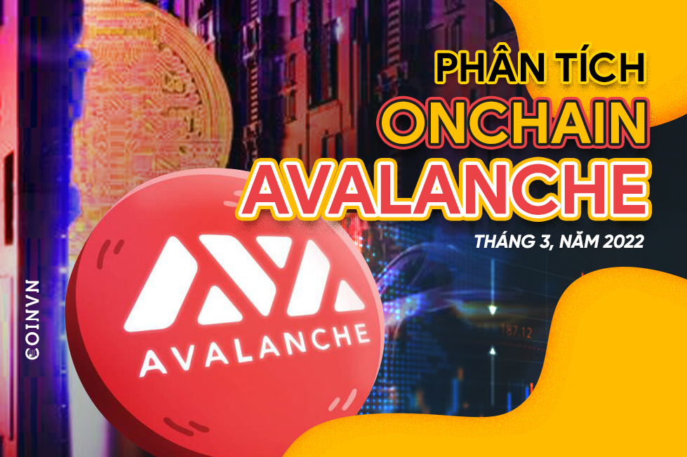 Phan tich on-chain Avalanche, thang 3 nam 2022 - anh 1