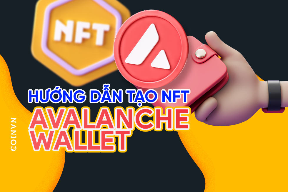Huong dan cac buoc tao NFT tren Avalanche Wallet - anh 1