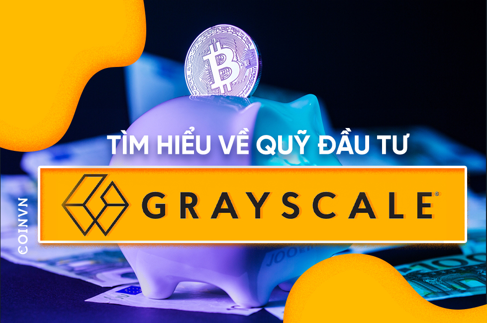Quy dau tu Grayscale – Ca map dang gom trong thi truong Crypto - anh 1