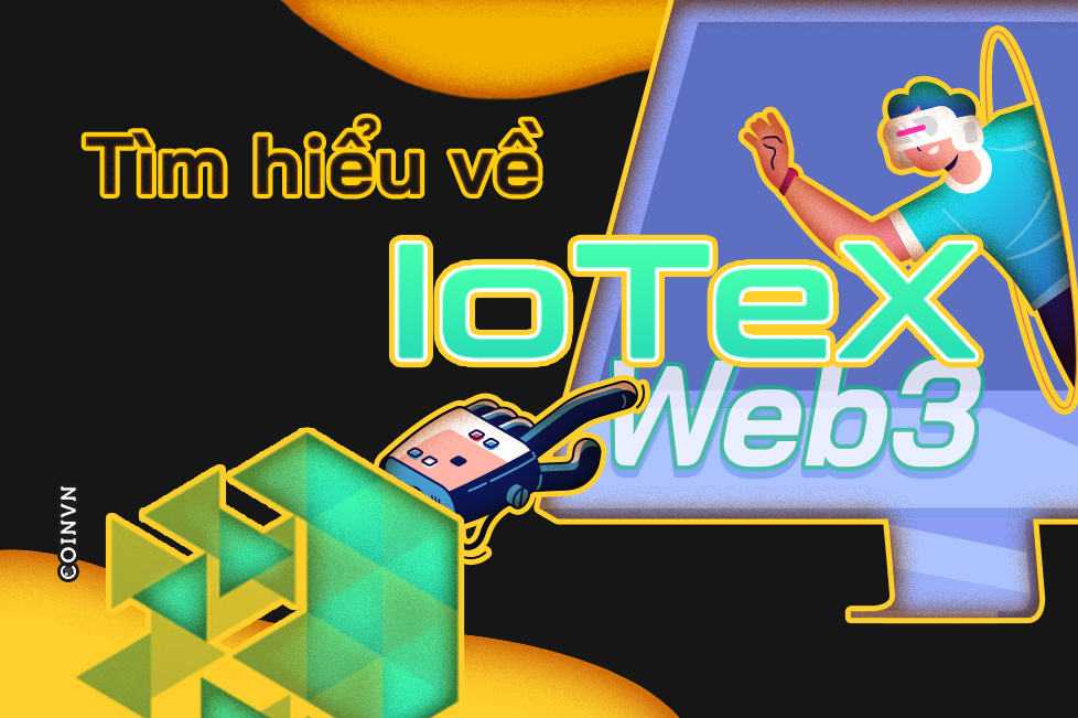 IoTeX: Du an ket noi hoat dong trong the gioi thuc voi Web 3.0 - anh 1