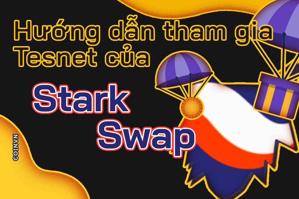 Huong dan tham gia Testnet cua StarkSwap - anh 1