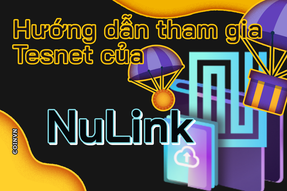 Huong dan thuc hien testnet du an NuLink (Phase 2) - anh 1