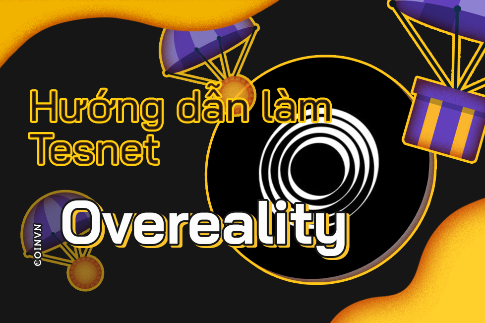 Huong dan lam testnet du an Overeality - anh 1