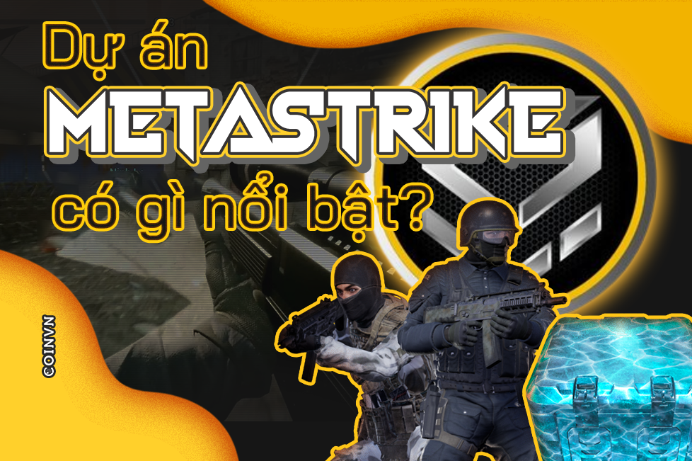 MetaStrike – Du an GameFi Viet Nam dang duoc chu y co gi noi bat? - anh 1