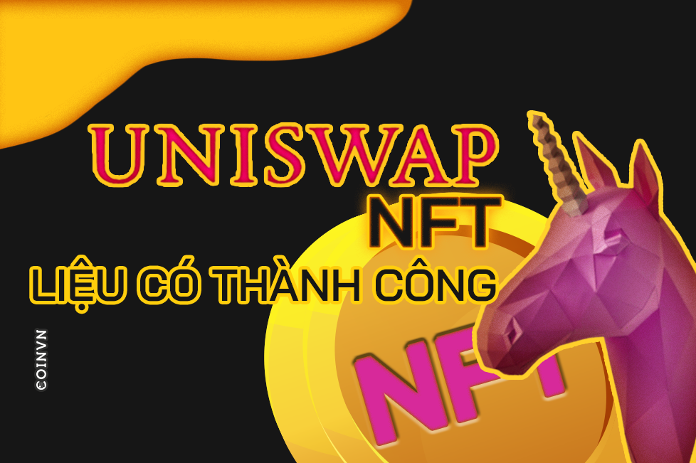 Uniswap NFT co thanh cong hay khong? - anh 1