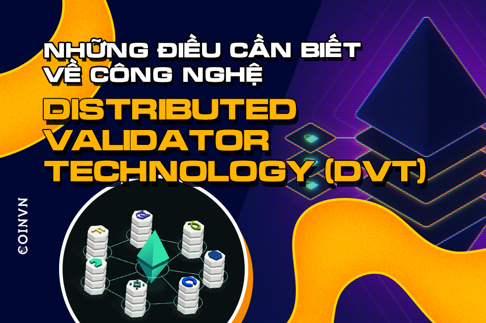 Tim hieu ve cong nghe Distributed Validator Technology (DVT) - anh 1