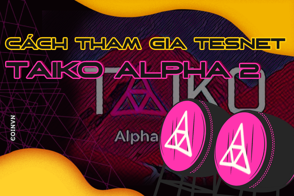 Huong dan tham gia Testnet Taiko Alpha 2 (Askja) chi tiet nhat - anh 1